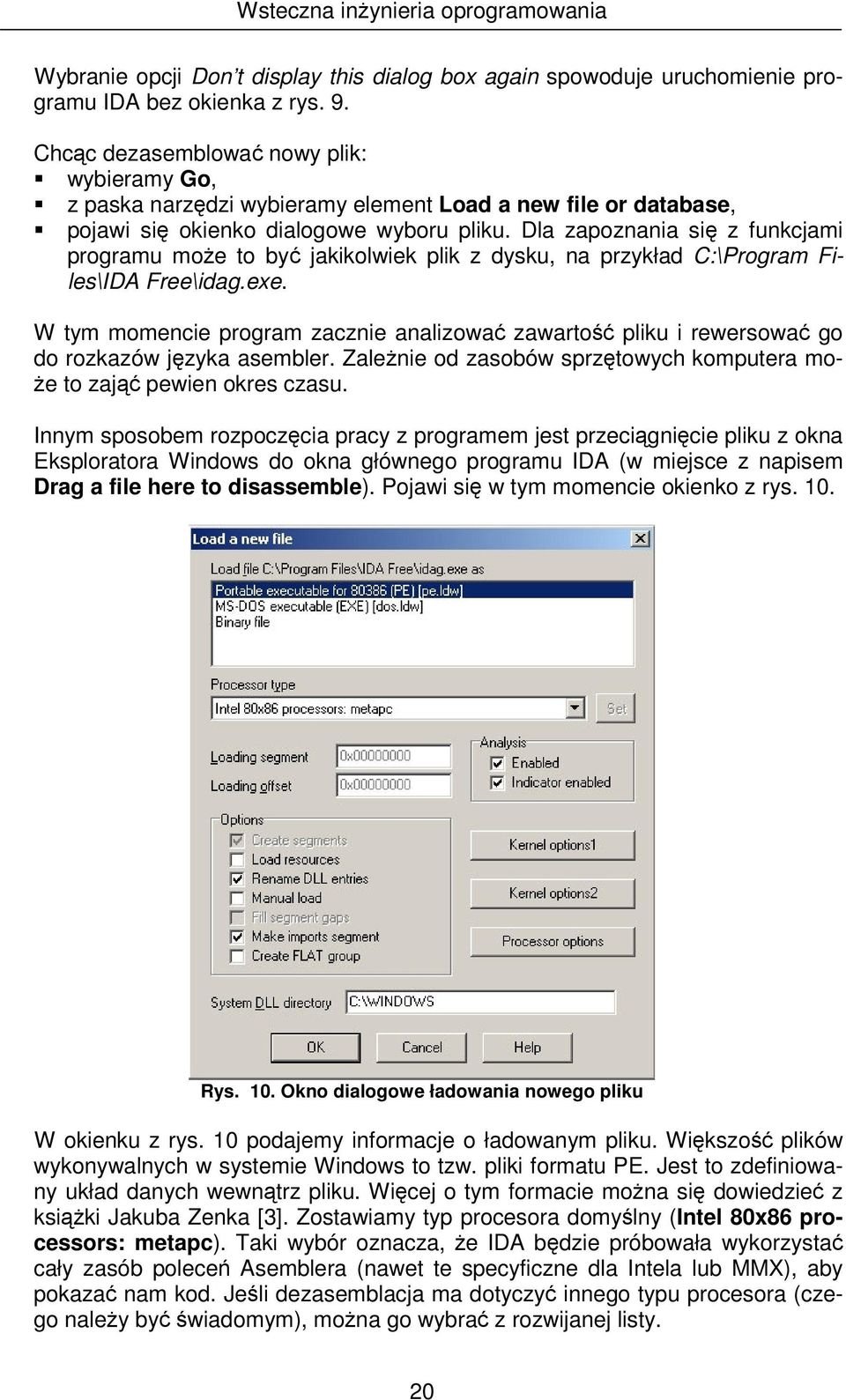 Dla zapoznania si z funkcjami programu moe to by jakikolwiek plik z dysku, na przykład C:\Program Files\IDA Free\idag.exe.