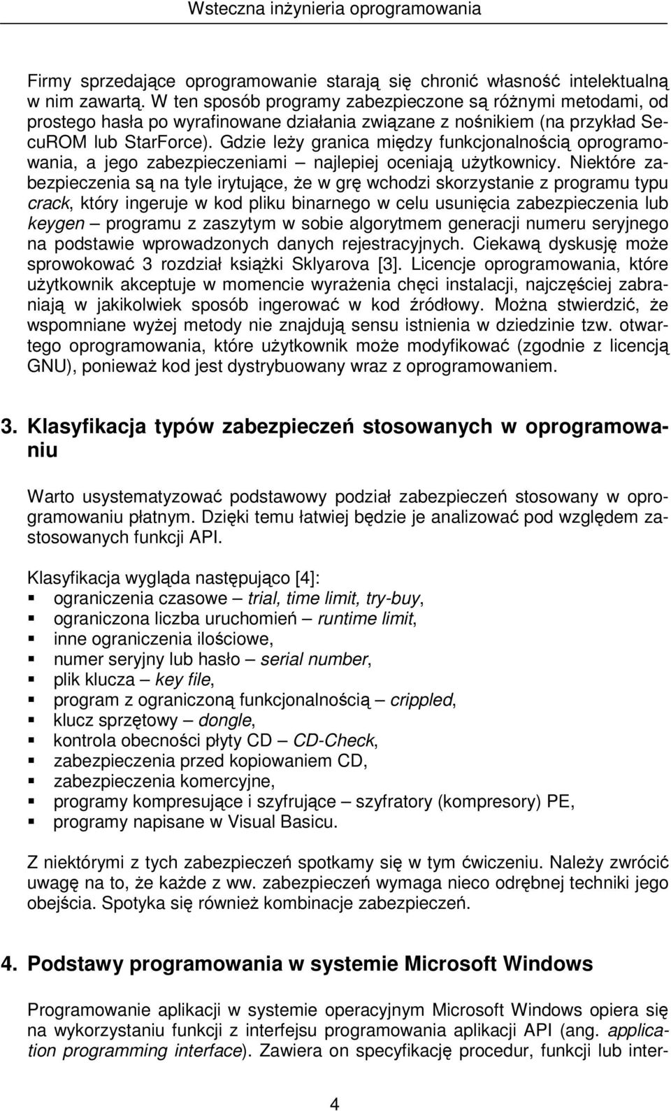 Gdzie ley granica midzy funkcjonalnoci oprogramowania, a jego zabezpieczeniami najlepiej oceniaj uytkownicy.