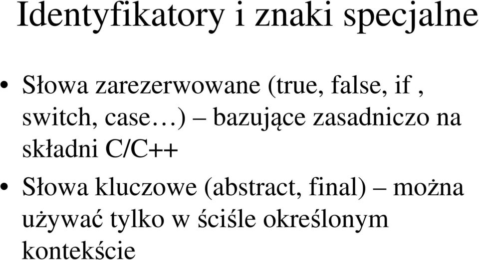 bazujące zasadniczo na składni C/C++ Słowa kluczowe