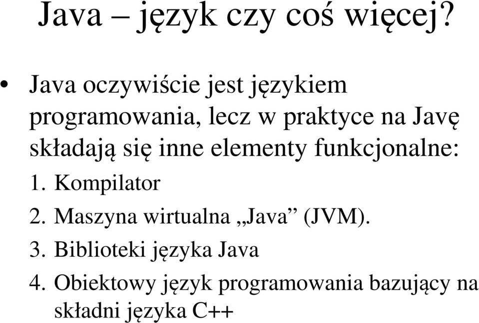 składają się inne elementy funkcjonalne: 1. Kompilator 2.