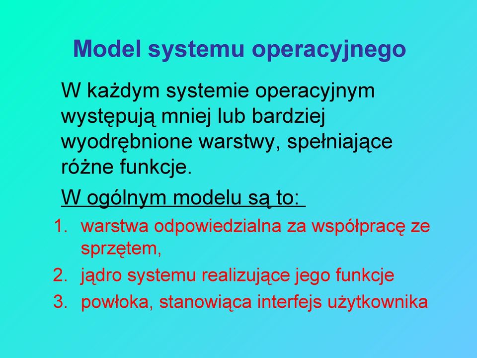 W ogólnym modelu są to: 1.