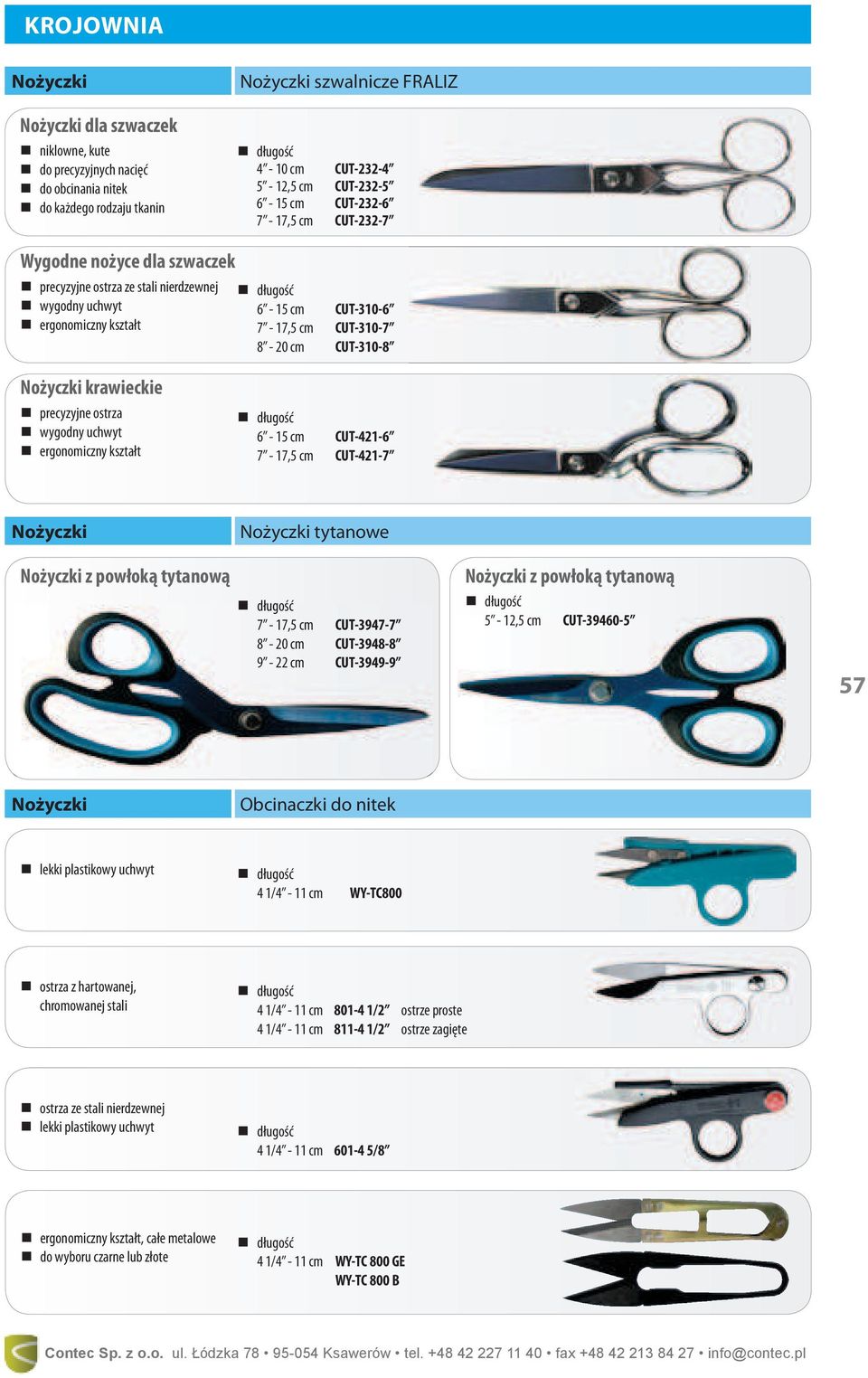 precyzyjne ostrza wygodny uchwyt ergonomiczny kształt 6-15 cm CUT-421-6 7-17,5 cm CUT-421-7 Nożyczki Nożyczki tytanowe Nożyczki z powłoką tytanową 7-17,5 cm CUT-3947-7 8-20 cm CUT-3948-8 9-22 cm