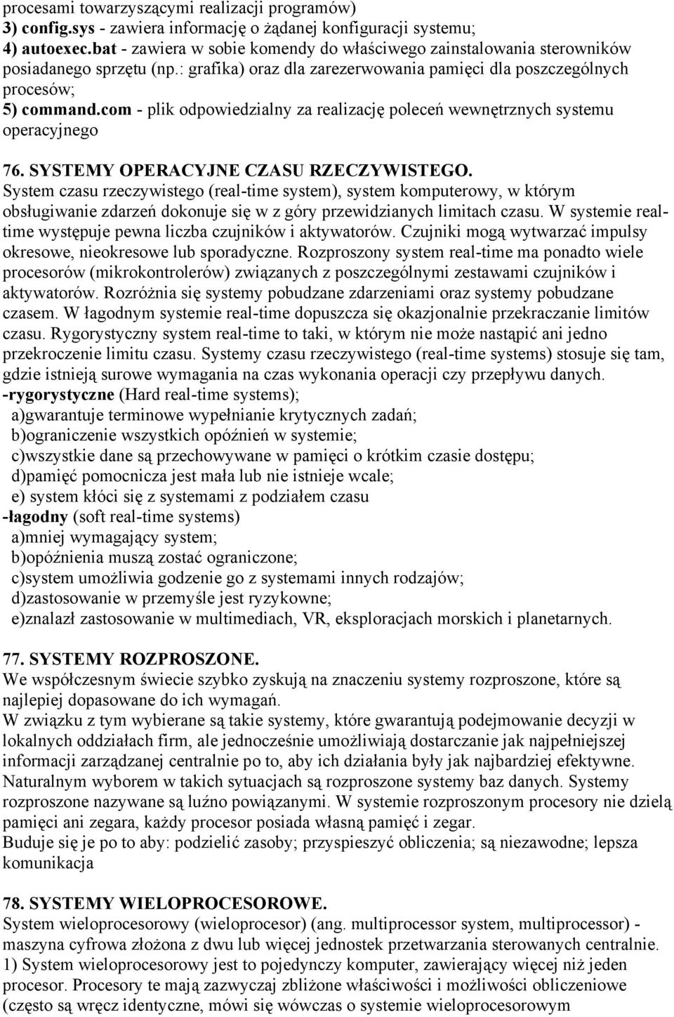 com - plik odpowiedzialny za realizację poleceń wewnętrznych systemu operacyjnego 76. SYSTEMY OPERACYJNE CZASU RZECZYWISTEGO.