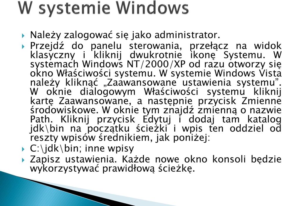 W oknie dialogowym Właściwości systemu kliknij kartę Zaawansowane, a następnie przycisk Zmienne środowiskowe. W oknie tym znajdź zmienną o nazwie Path.