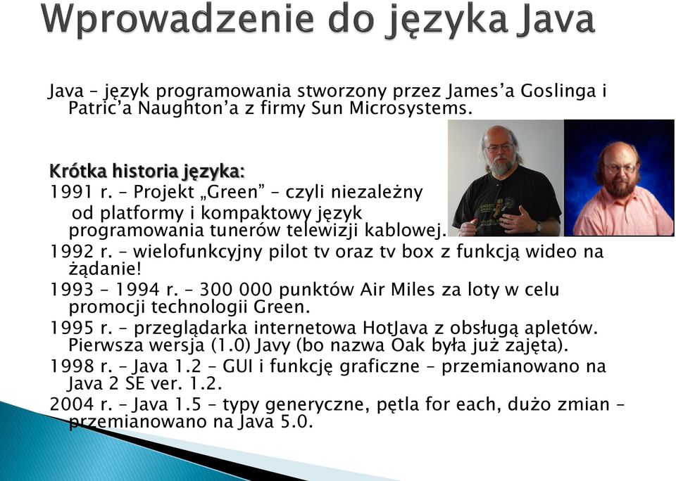 wielofunkcyjny pilot tv oraz tv box z funkcją wideo na żądanie! 1993 1994 r. 300 000 punktów Air Miles za loty w celu promocji technologii Green. 1995 r.