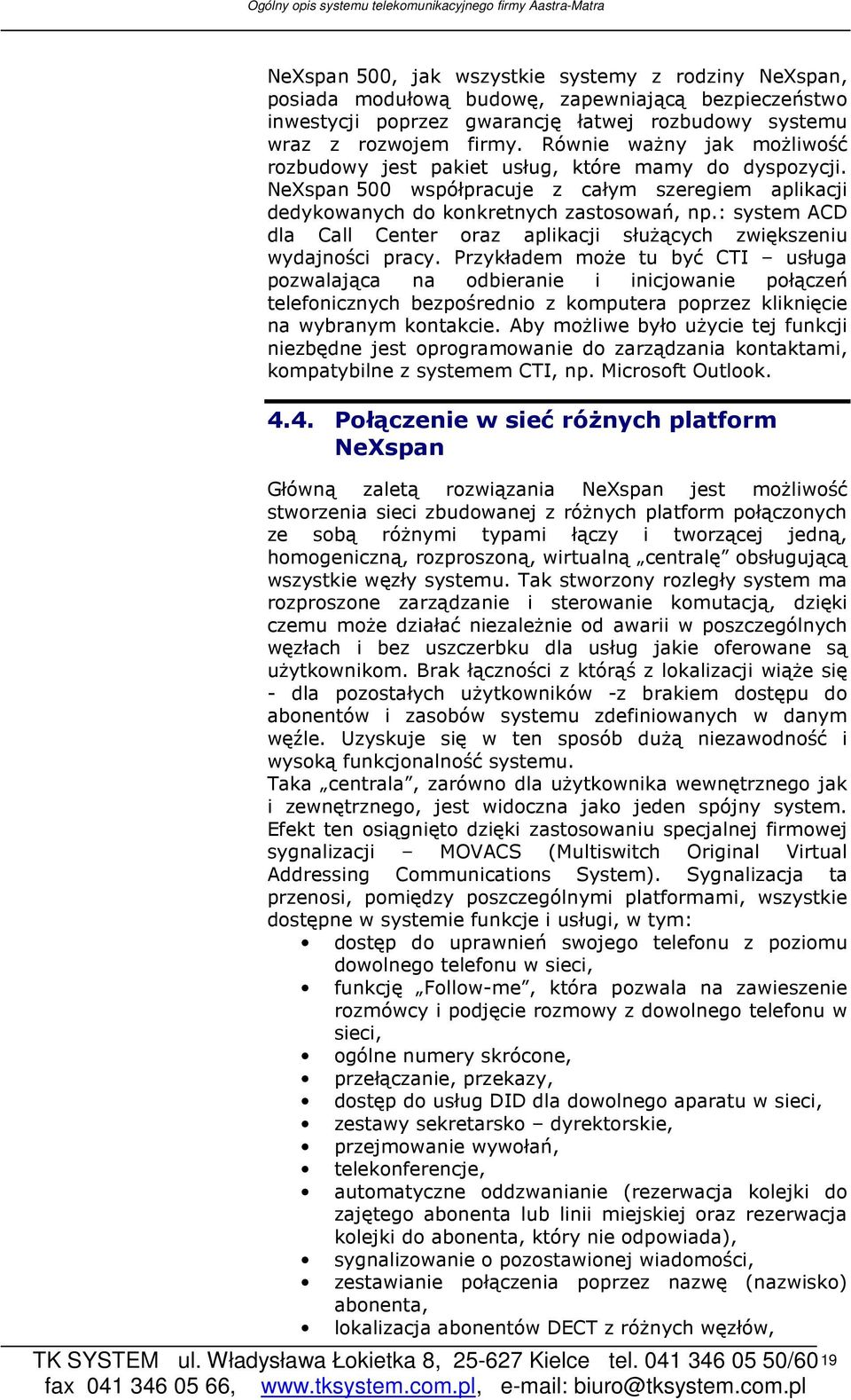 : system ACD dla Call Center oraz aplikacji słuŝących zwiększeniu wydajności pracy.