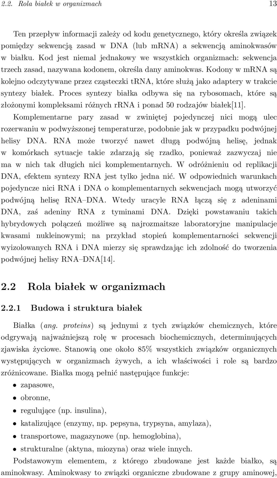 Kodony w mrna są kolejno odczytywane przez cząsteczki trna, które służą jako adaptery w trakcie syntezy białek.