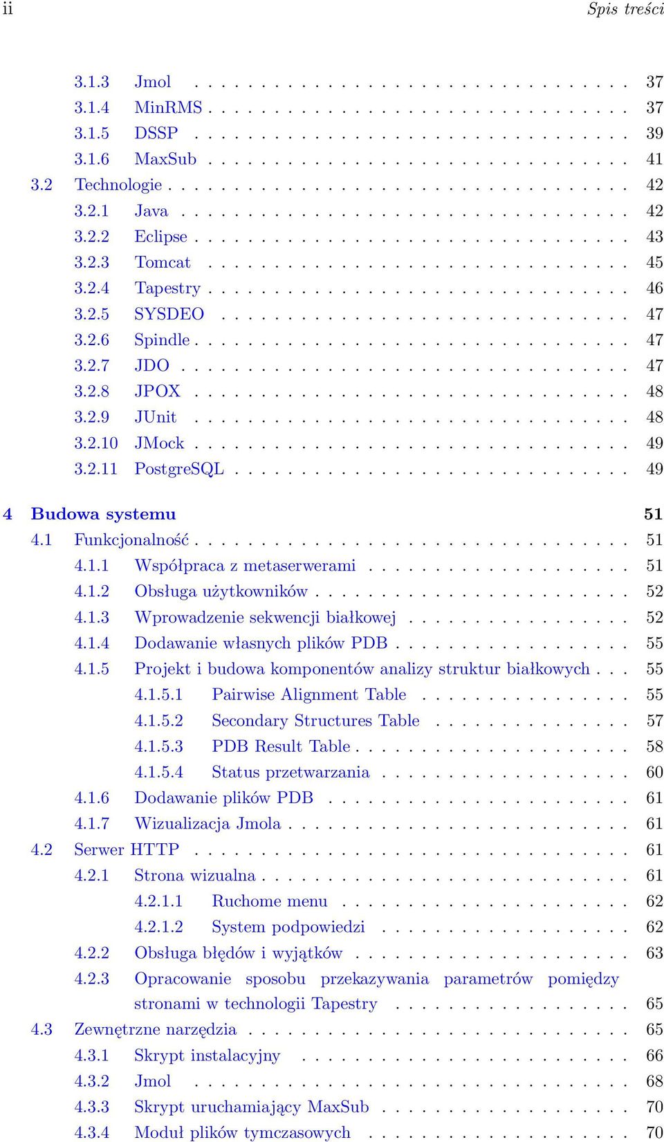 2.4 Tapestry................................ 46 3.2.5 SYSDEO............................... 47 3.2.6 Spindle................................. 47 3.2.7 JDO.................................. 47 3.2.8 JPOX.