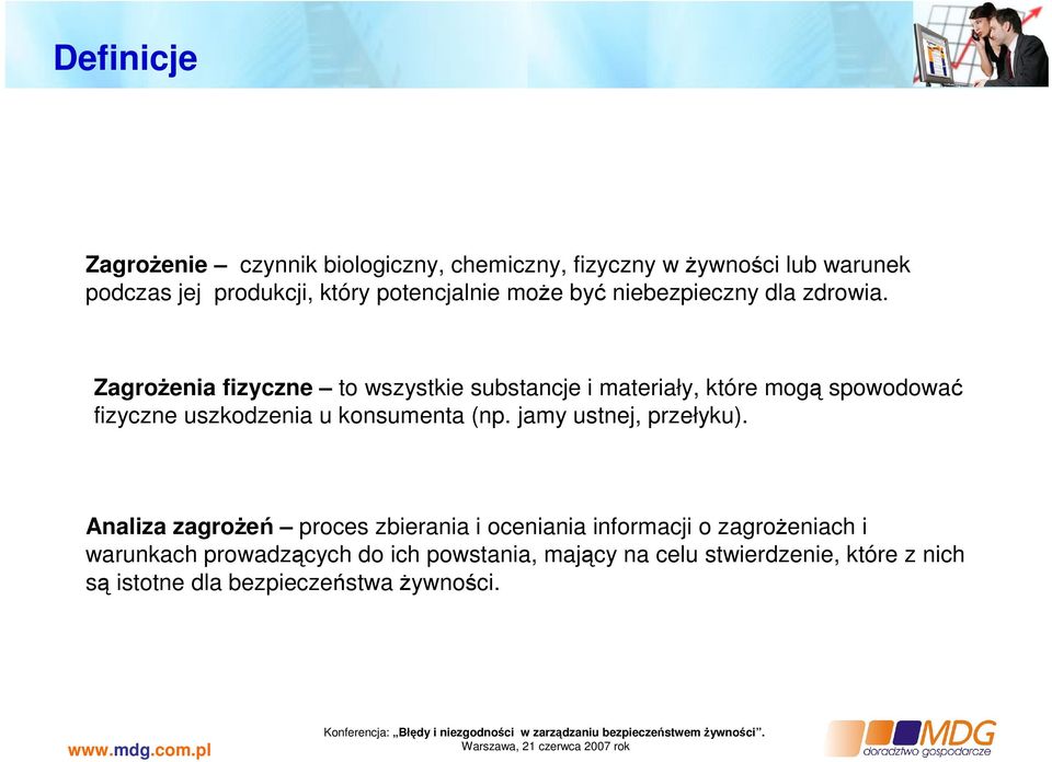 Zagrożenia fizyczne to wszystkie substancje i materiały, które mogą spowodować fizyczne uszkodzenia u konsumenta (np.