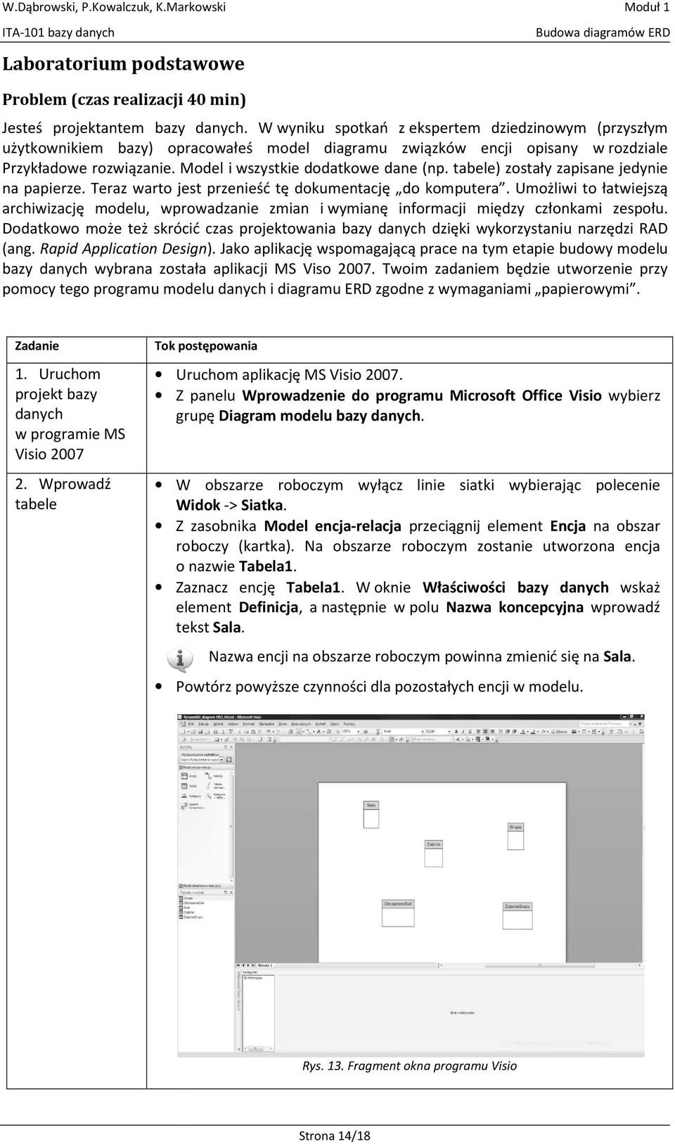 tabele) zostały zapisane jedynie na papierze. Teraz warto jest przenieść tę dokumentację do komputera.