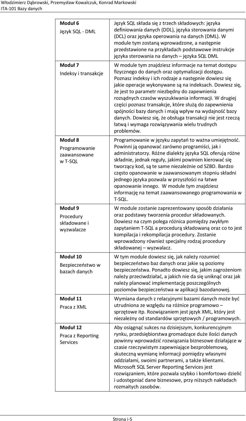 języka sterowania danymi (DCL) oraz języka operowania na danych (DML).