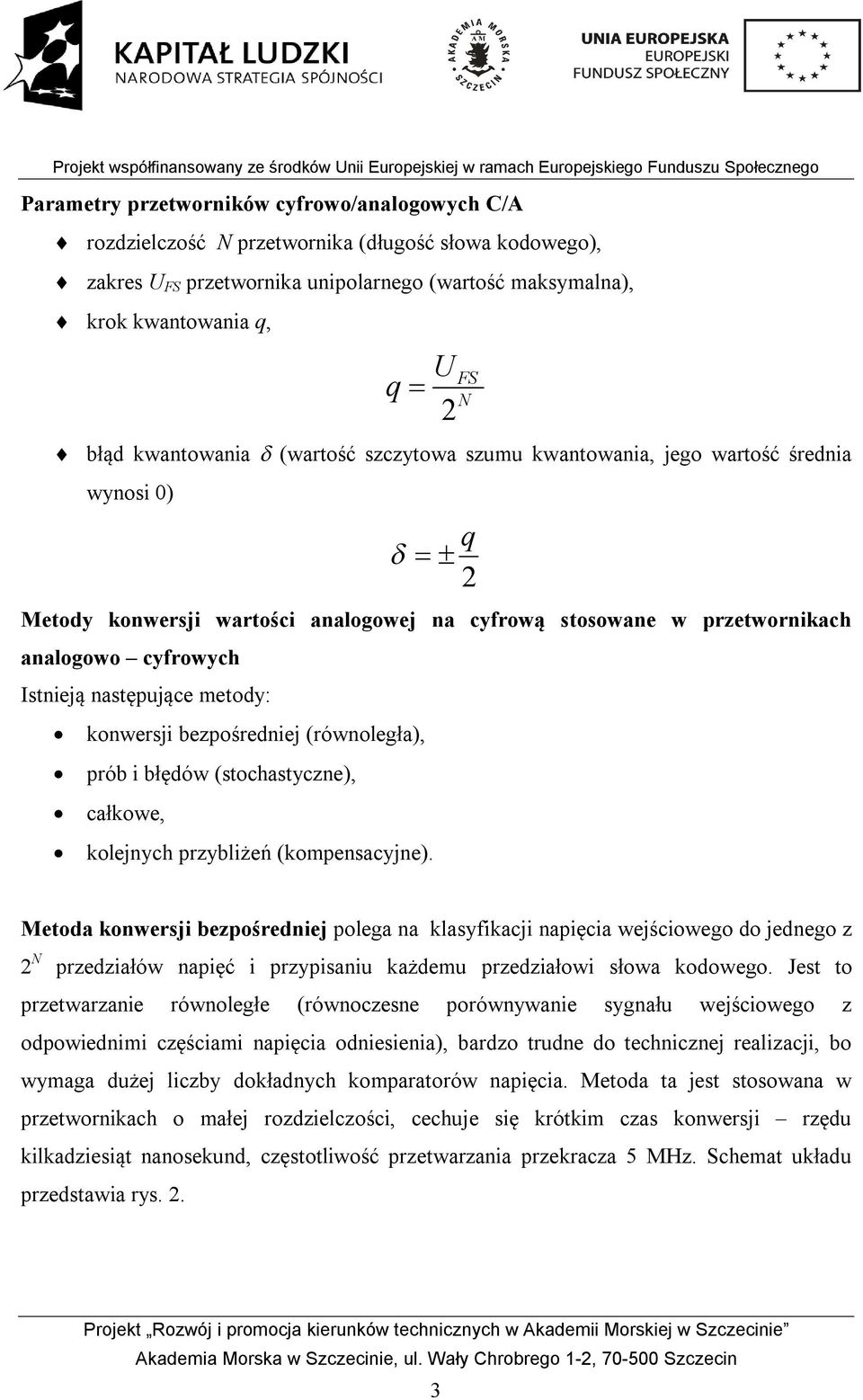 następujące metody: konwersji bezpośredniej (równoległa), prób i błędów (stochastyczne), całkowe, kolejnych przybliżeń (kompensacyjne).