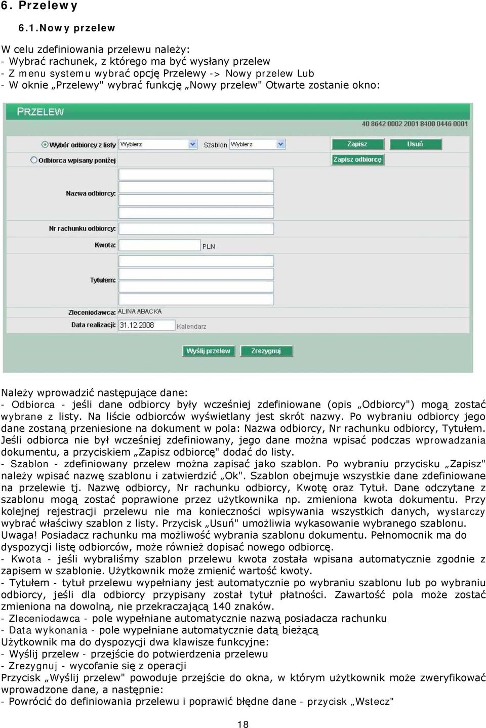 Nowy przelew" Otwarte zostanie okno: Należy wprowadzić następujące dane: - Odbiorca - jeśli dane odbiorcy były wcześniej zdefiniowane (opis Odbiorcy") mogą zostać wybrane z listy.