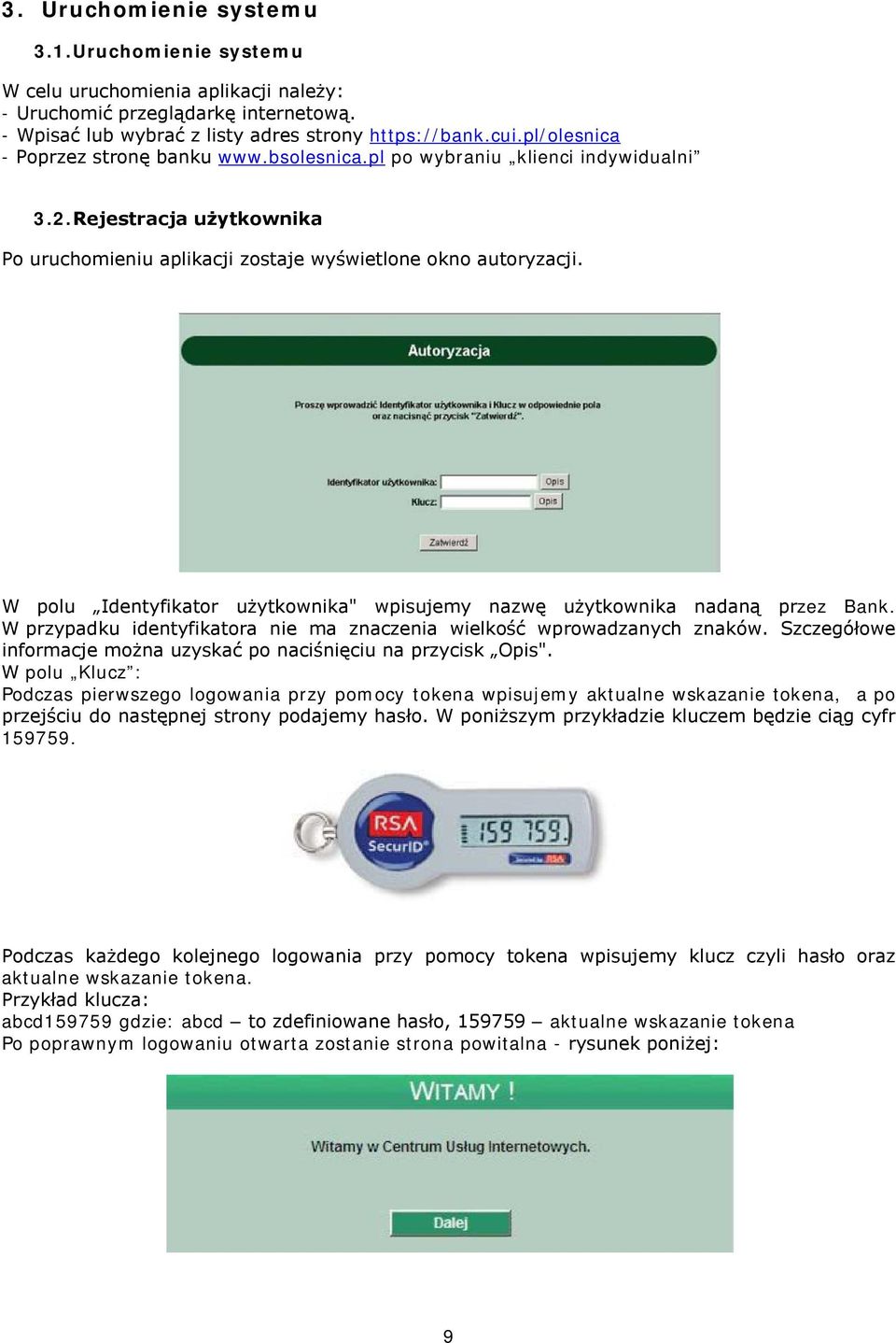 W polu Identyfikator użytkownika" wpisujemy nazwę użytkownika nadaną przez Bank. W przypadku identyfikatora nie ma znaczenia wielkość wprowadzanych znaków.