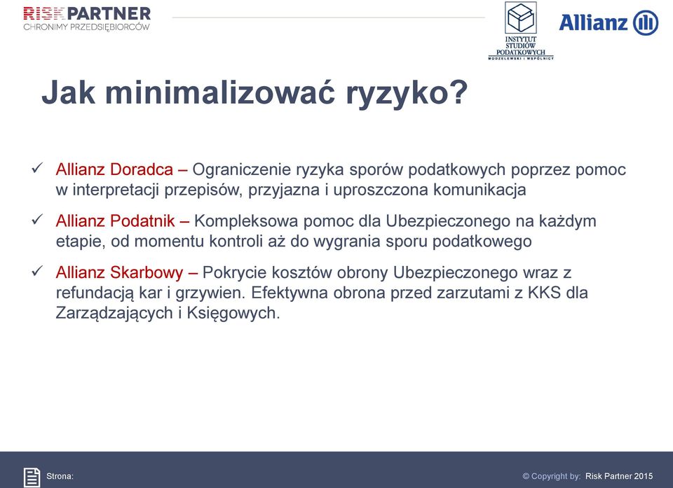 uproszczona komunikacja Allianz Podatnik Kompleksowa pomoc dla Ubezpieczonego na każdym etapie, od momentu