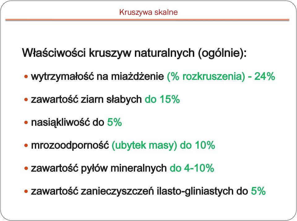 słabych do 15% nasiąkliwość do 5% mrozoodporność (ubytek masy) do 10%