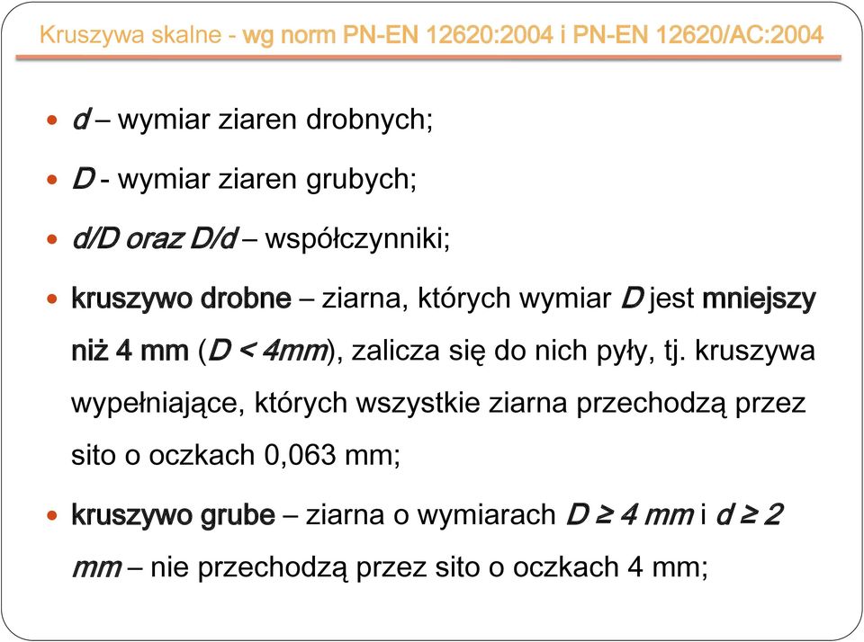 (D < 4mm), zalicza się do nich pyły, tj.