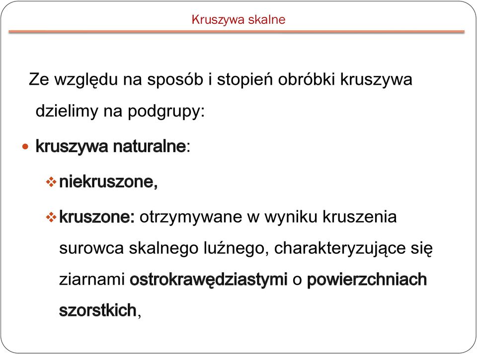 otrzymywane w wyniku kruszenia surowca skalnego luźnego,