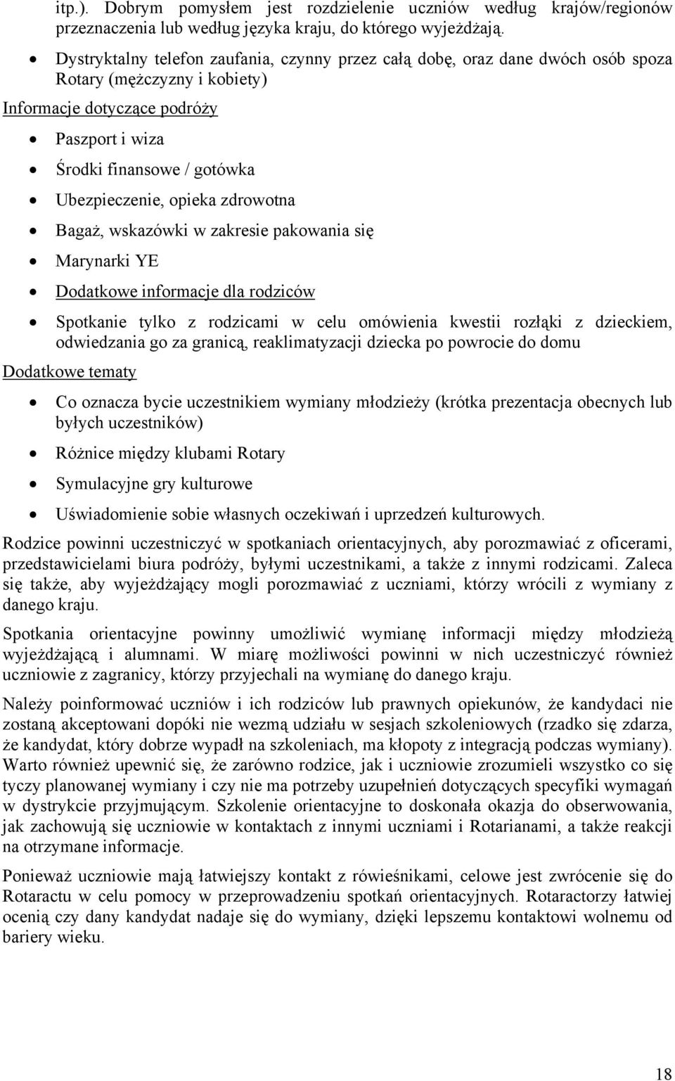 opieka zdrowotna Bagaż, wskazówki w zakresie pakowania się Marynarki YE Dodatkowe informacje dla rodziców Spotkanie tylko z rodzicami w celu omówienia kwestii rozłąki z dzieckiem, odwiedzania go za