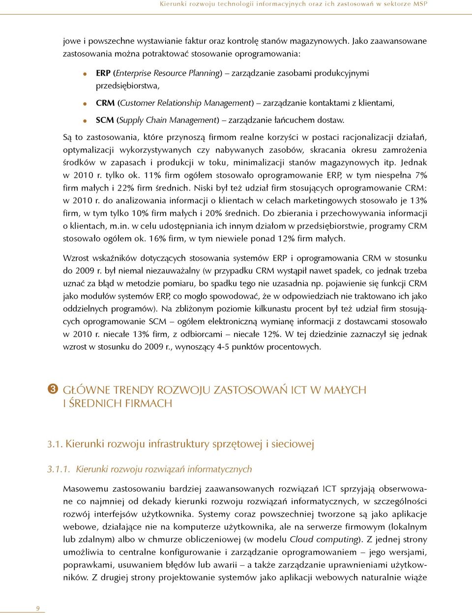 Management) zarządzanie kontaktami z klientami, SCM (Supply Chain Management) zarządzanie łańcuchem dostaw.