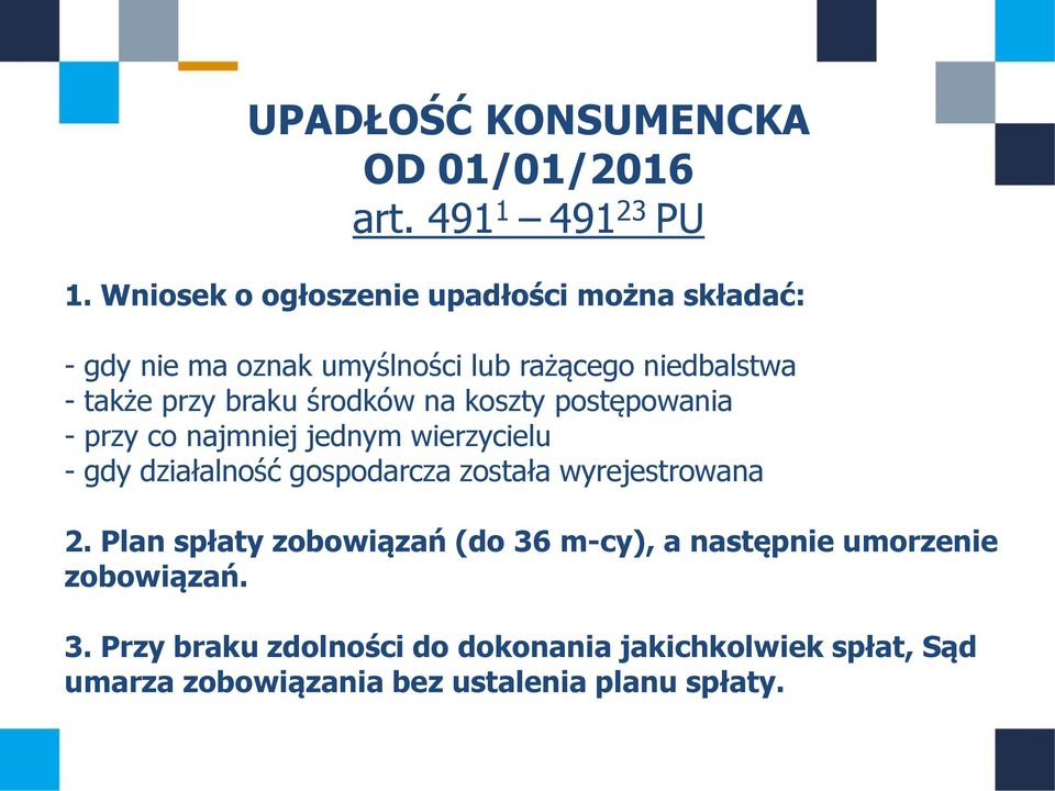 środków na koszty postępowania - przy co najmniej jednym wierzycielu - gdy działalność gospodarcza została