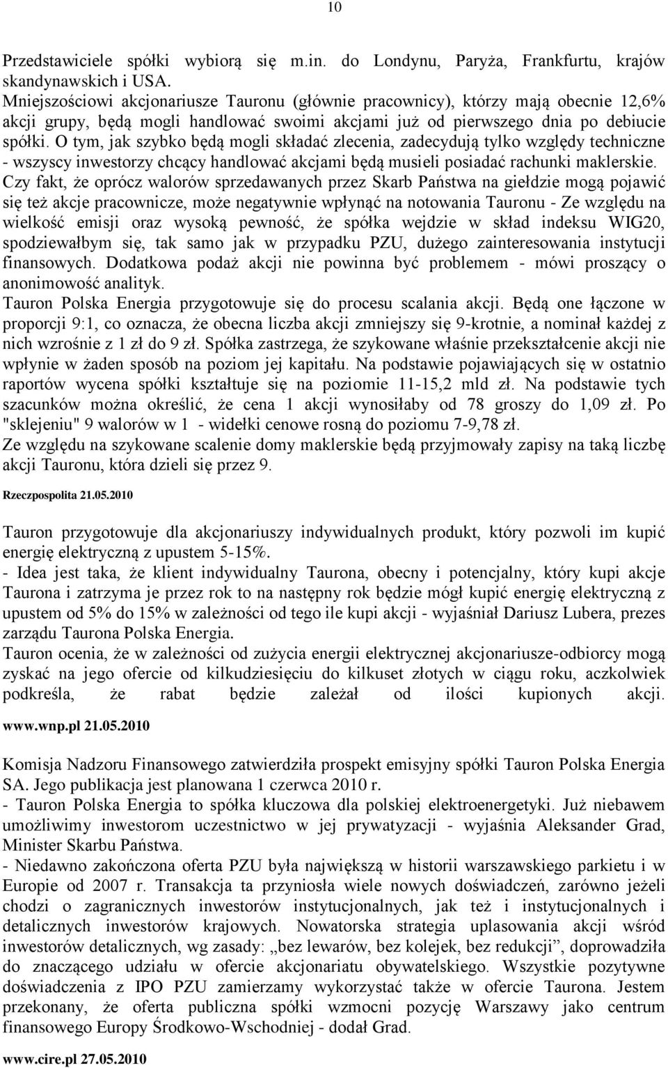 O tym, jak szybko będą mogli składać zlecenia, zadecydują tylko względy techniczne - wszyscy inwestorzy chcący handlować akcjami będą musieli posiadać rachunki maklerskie.