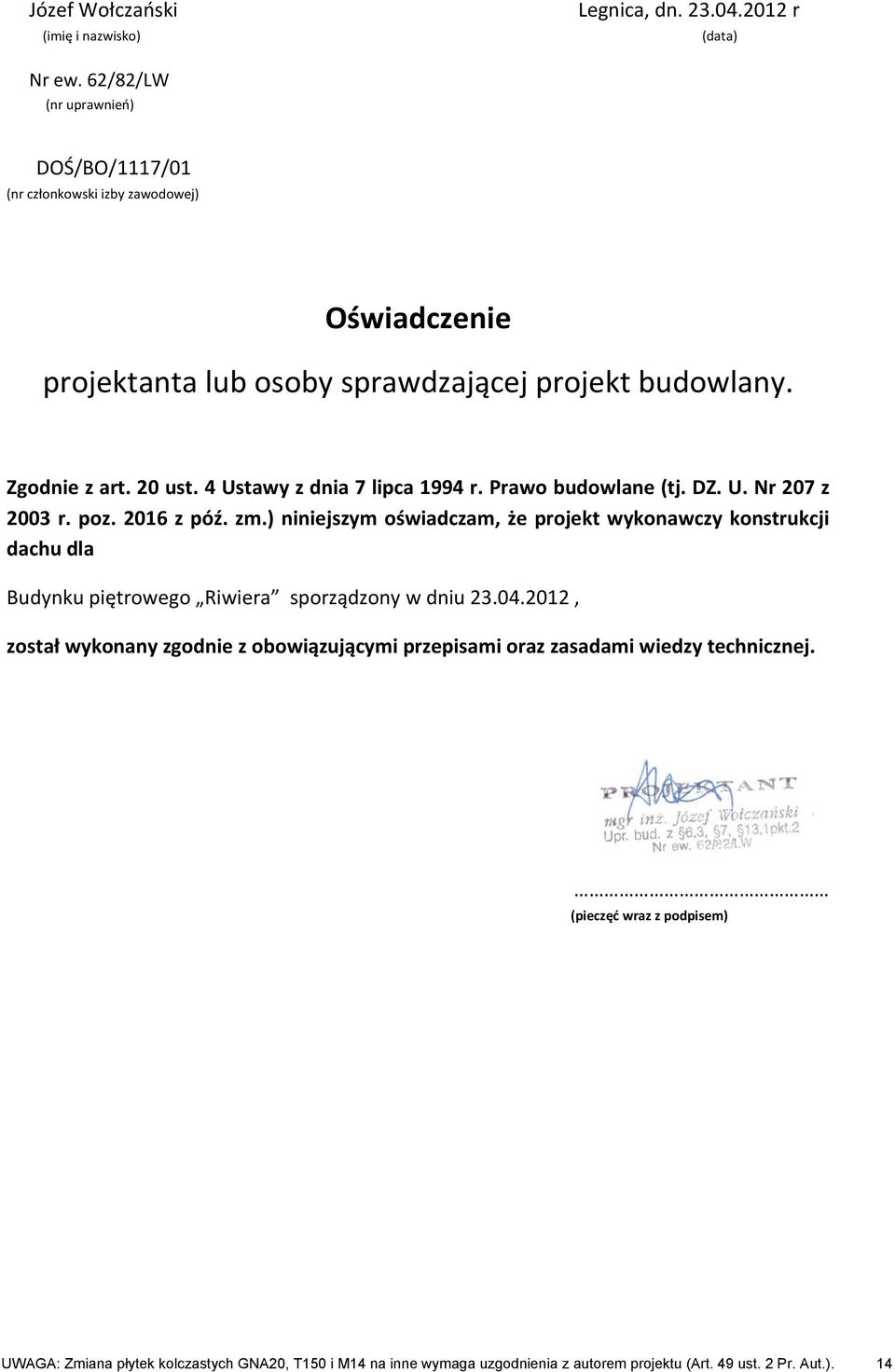 4 Ustawy z dnia 7 lipca 1994 r. Prawo budowlane (tj. DZ. U. Nr 207 z 2003 r. poz. 2016 z póź. zm.