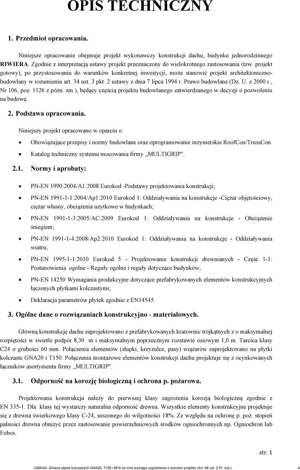 projekt gotowy), po przystosowaniu do warunków konkretnej inwestycji, może stanowić projekt architektonicznobudowlany w rozumieniu art. 34 ust. 3 pkt. 2 ustawy z dnia 7 lipca 1994 r.