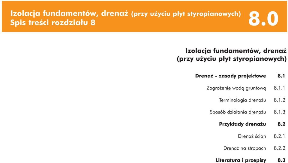 styropianowych) Drenaż - zasady projektowe 8.1 Zagrożenie wodą gruntową 8.1.1 Terminologia drenażu 8.