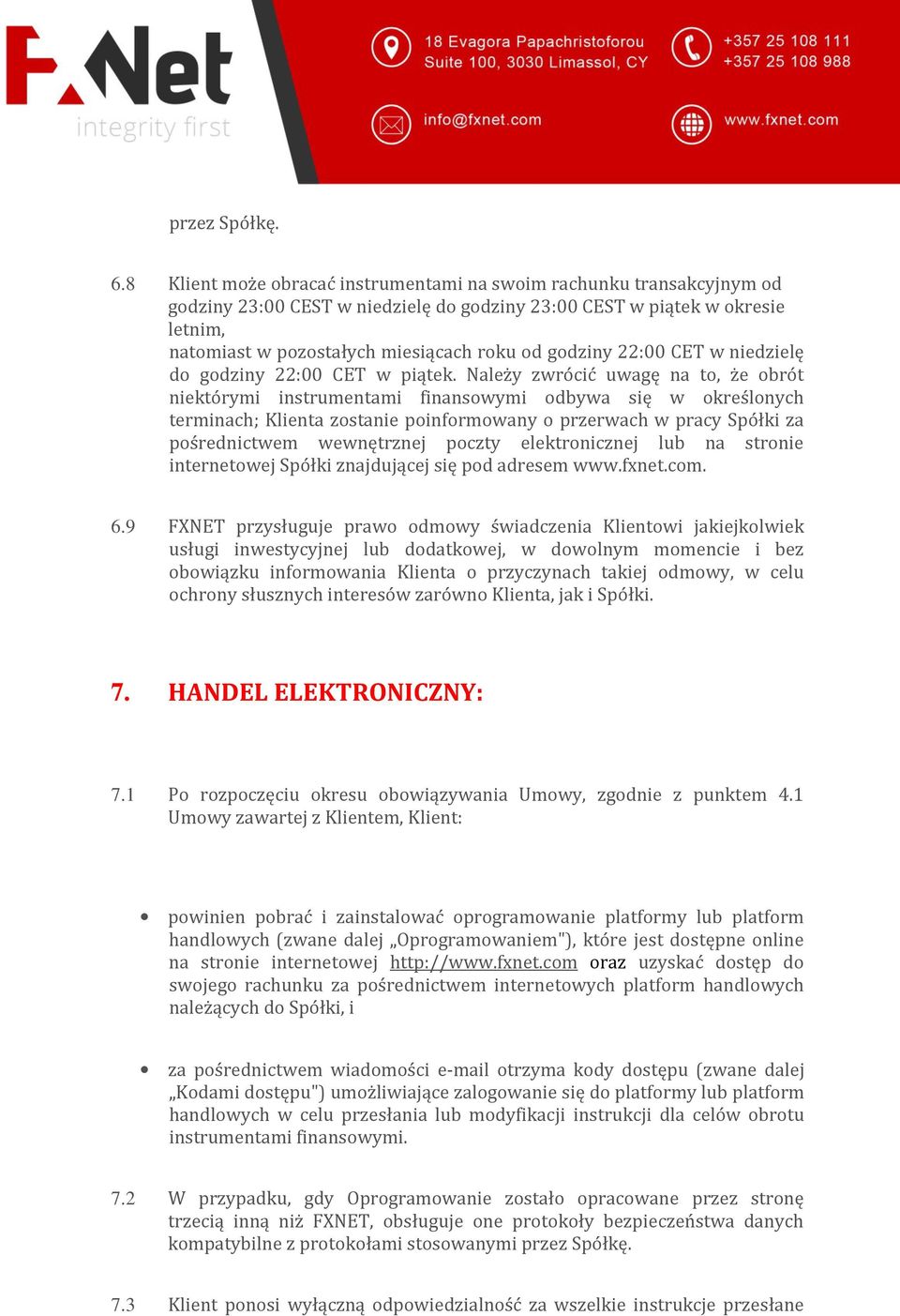 godziny 22:00 CET w niedzielę do godziny 22:00 CET w piątek.