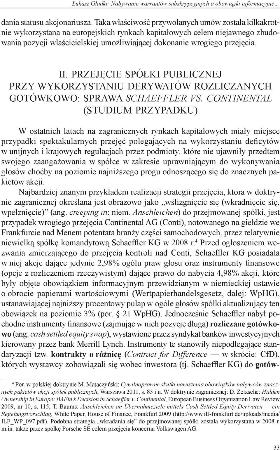 przejęcia. II. Przejęcie spółki publicznej przy wykorzystaniu derywatów rozliczanych gotówkowo: sprawa Schaeffler vs.