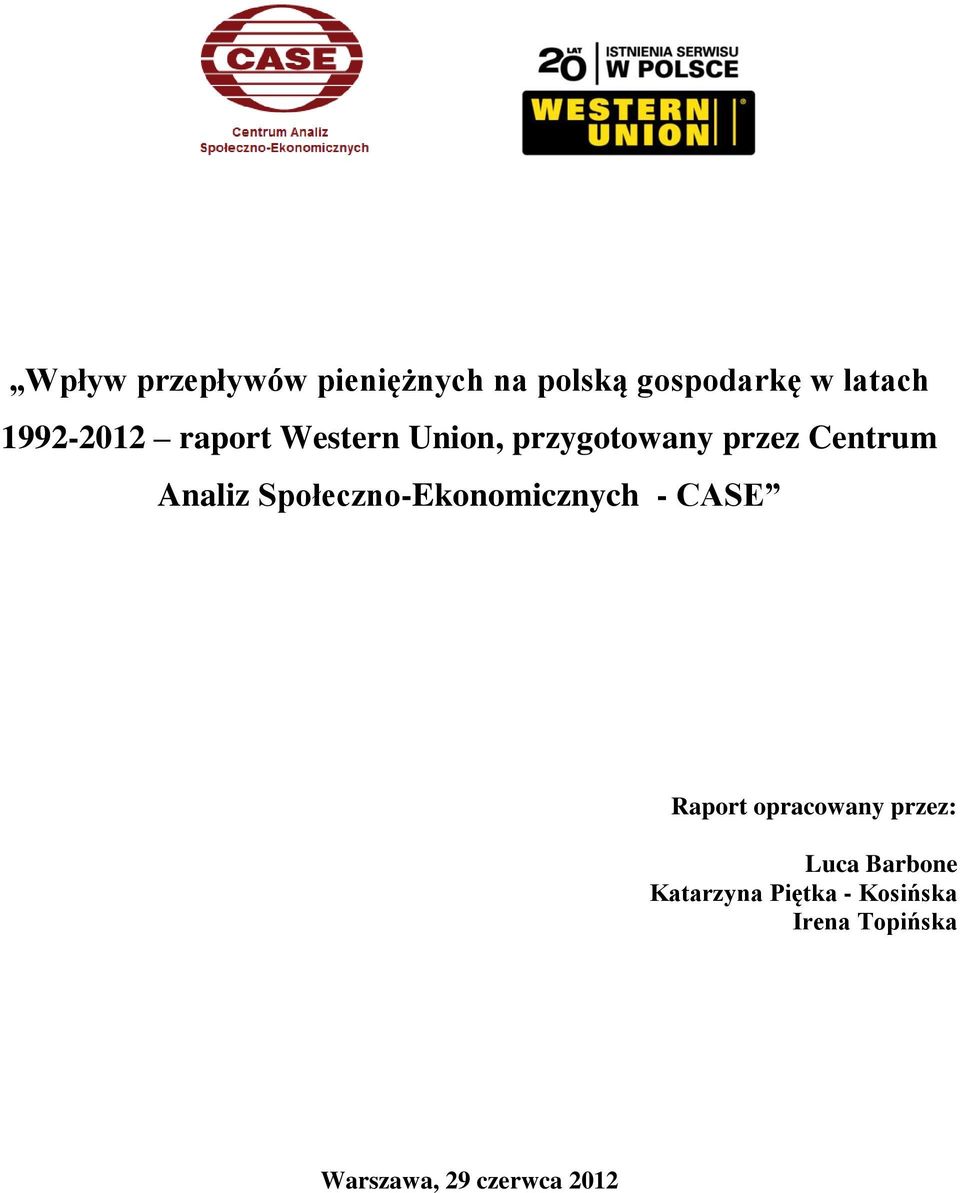 Społeczno-Ekonomicznych - CASE Raport opracowany przez: Luca