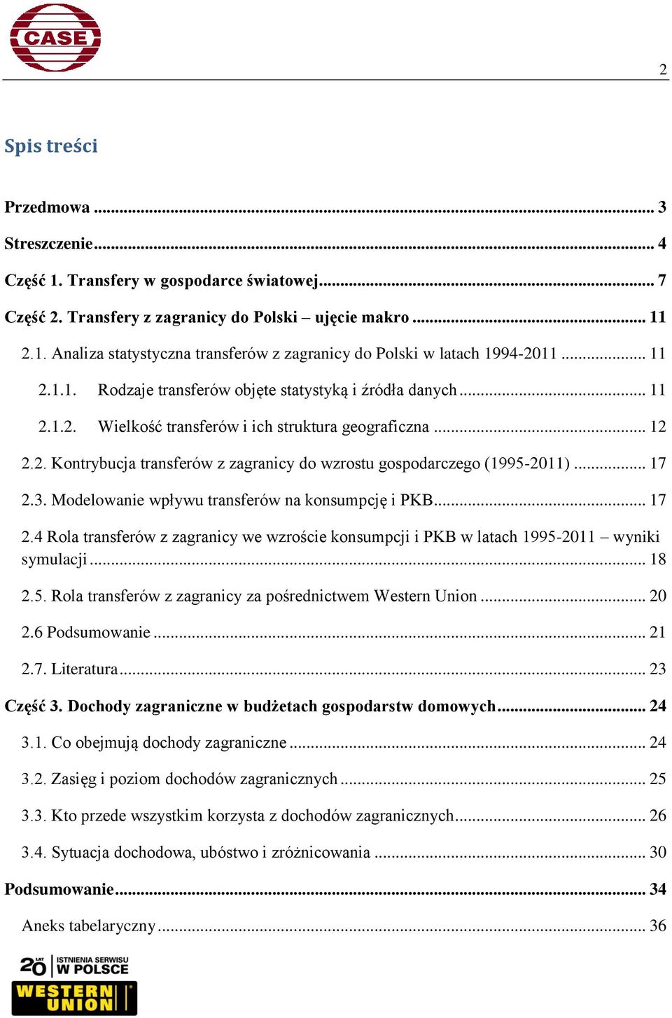 .. 17 2.3. Modelowanie wpływu transferów na konsumpcję i PKB... 17 2.4 Rola transferów z zagranicy we wzroście konsumpcji i PKB w latach 1995-