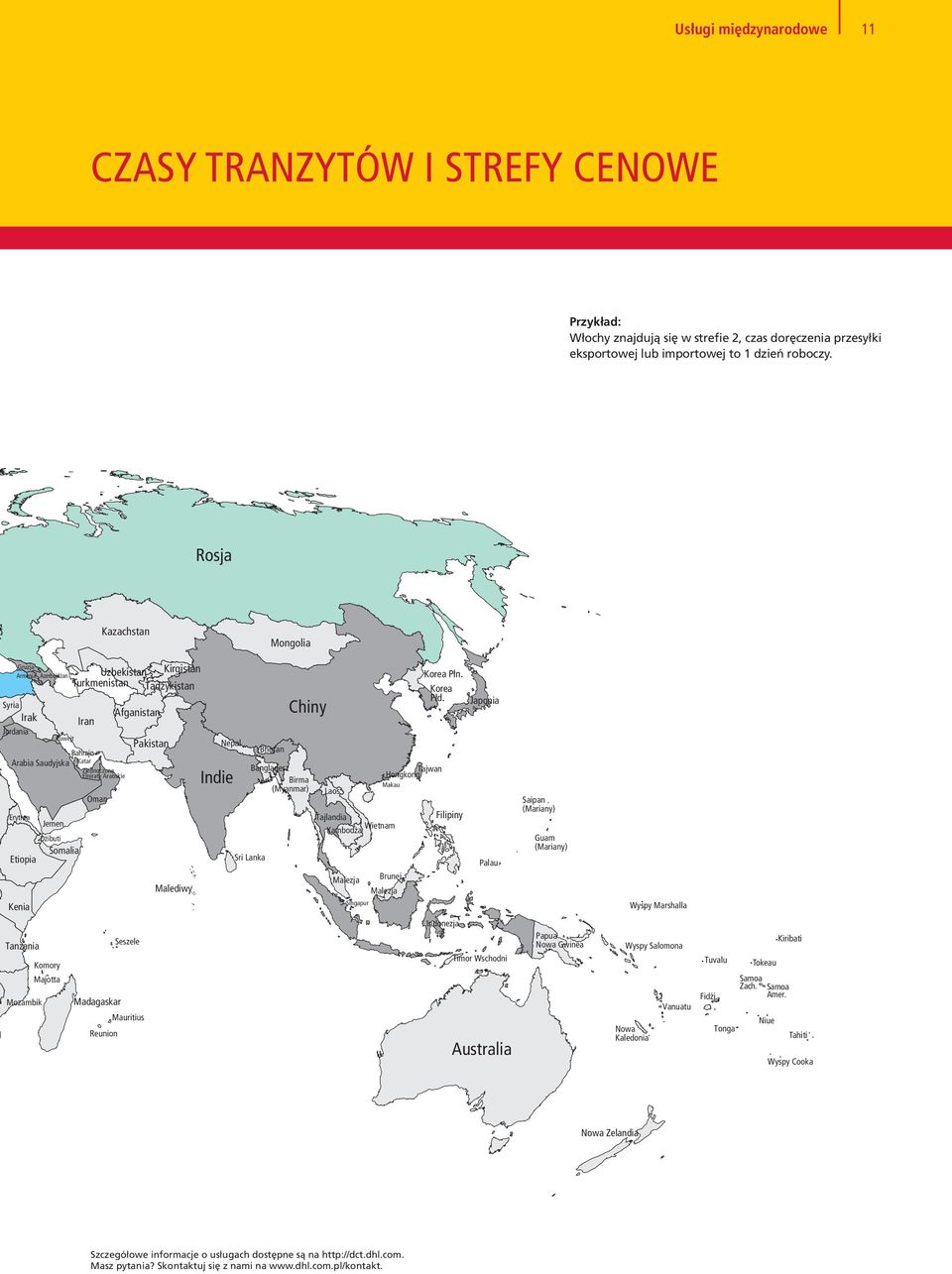 Kirgistan Turkmenistan Tadżykistan Iran Oman Afganistan Pakistan Malediwy Nepal Indie Bhutan Bangladesz Birma (Myanmar) Sri Lanka Chiny Laos Tajlandia Kambodża Wietnam Malezja Brunei Malezja Singapur