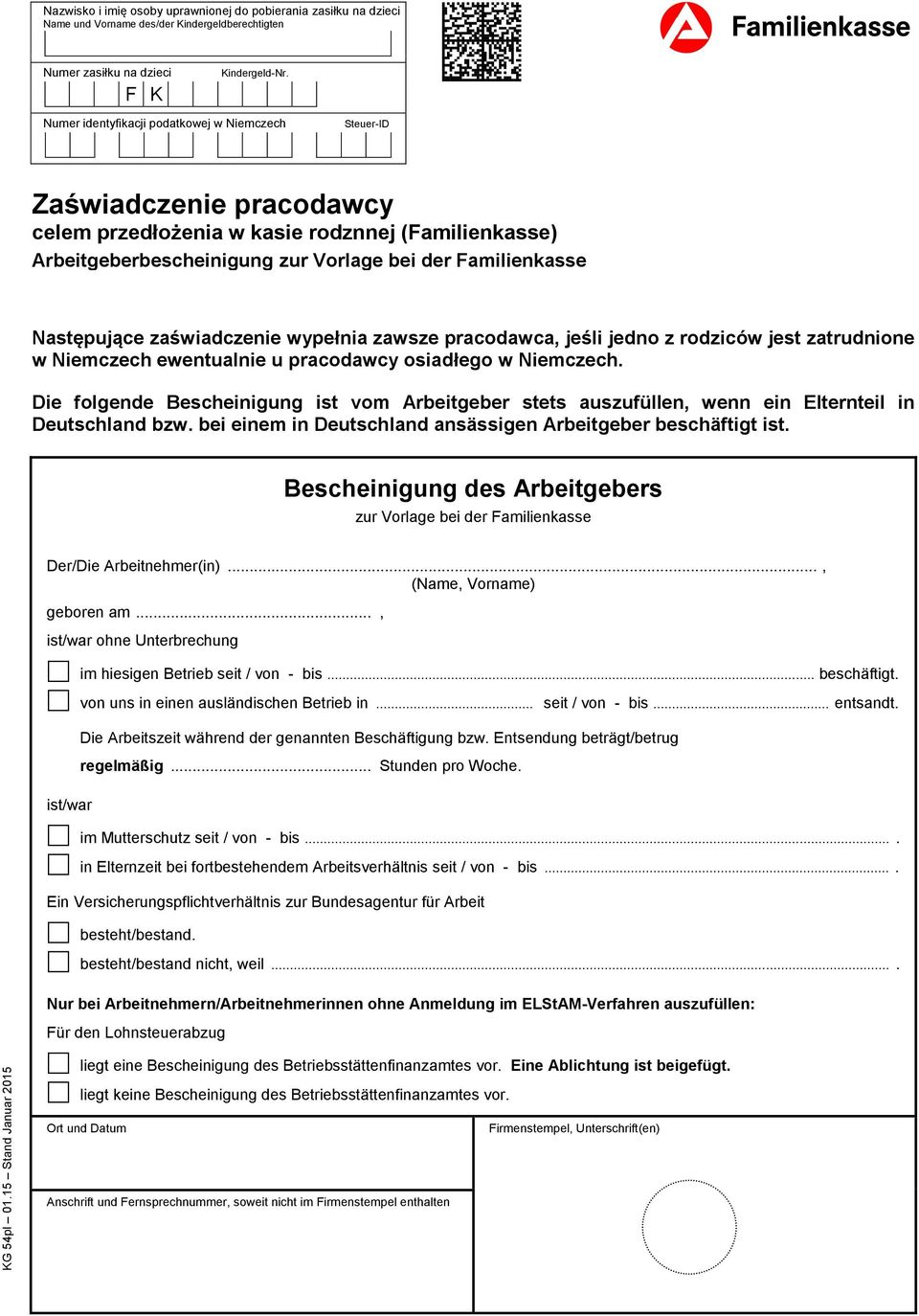 Następujące zaświadczenie wypełnia zawsze pracodawca, jeśli jedno z rodziców jest zatrudnione w Niemczech ewentualnie u pracodawcy osiadłego w Niemczech.