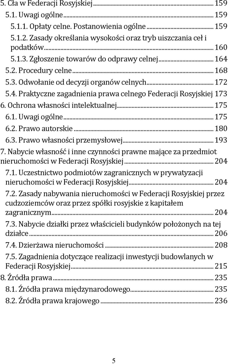 Ochrona własności intelektualnej... 175 6.1. Uwagi ogólne... 175 6.2. Prawo autorskie... 180 6.3. Prawo własności przemysłowej... 193 7.