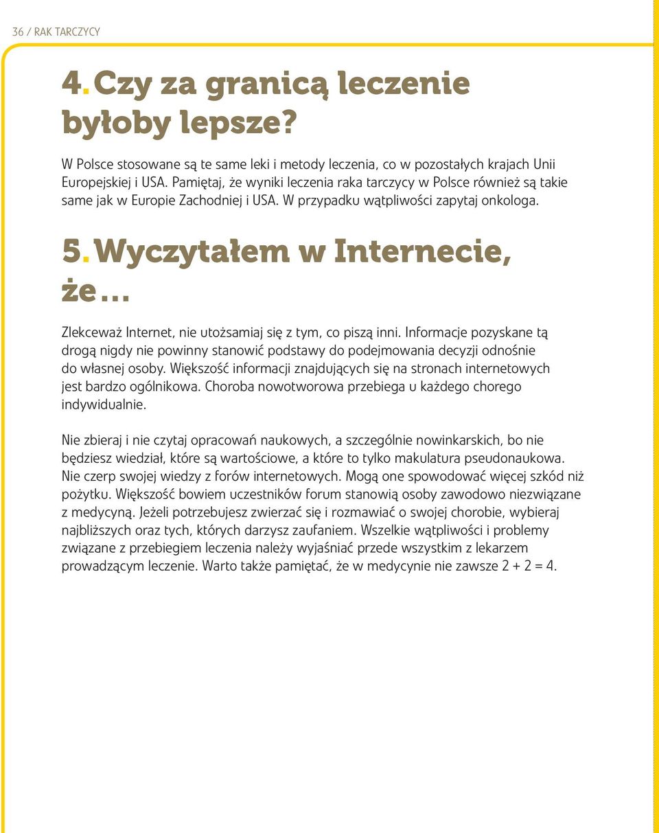 Wyczytałem w Internecie, że Zlekceważ Internet, nie utożsamiaj się z tym, co piszą inni.