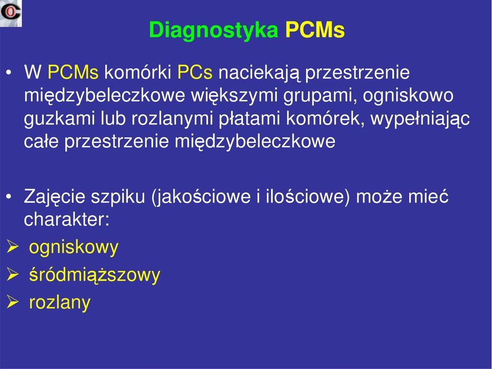 płatami komórek, wypełniając całe przestrzenie międzybeleczkowe