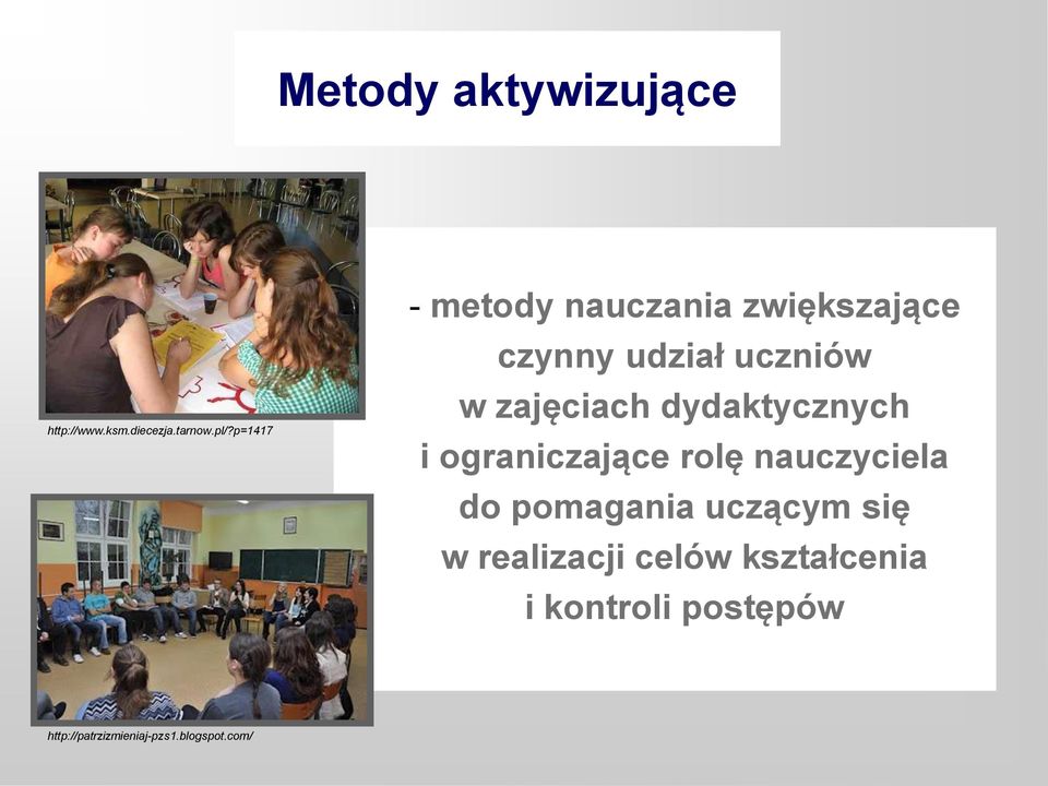 dydaktycznych i ograniczające rolę nauczyciela do pomagania uczącym się