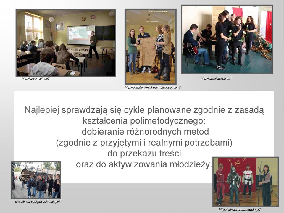 dobieranie różnorodnych metod (zgodnie z przyjętymi i realnymi potrzebami) do przekazu treści