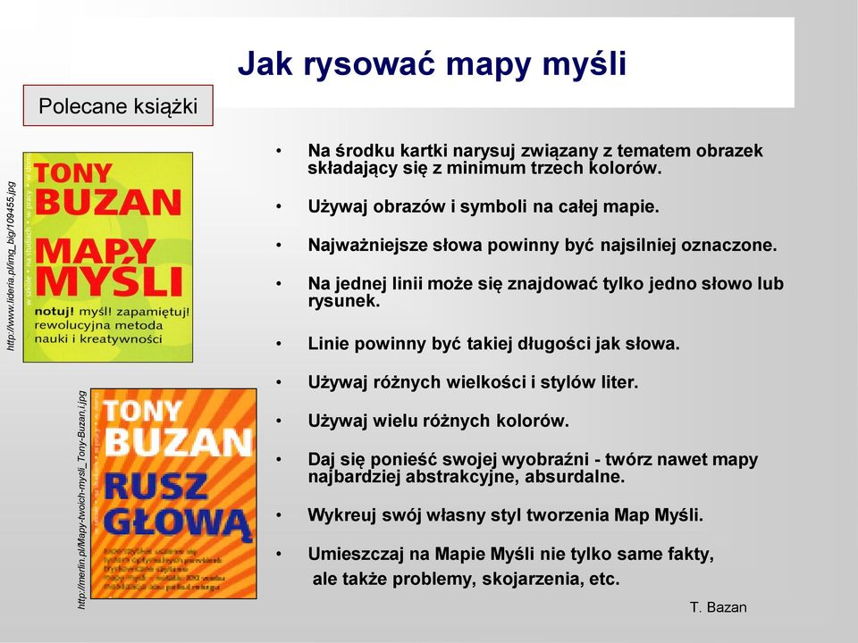 Najważniejsze słowa powinny być najsilniej oznaczone. Na jednej linii może się znajdować tylko jedno słowo lub rysunek. Linie powinny być takiej długości jak słowa.