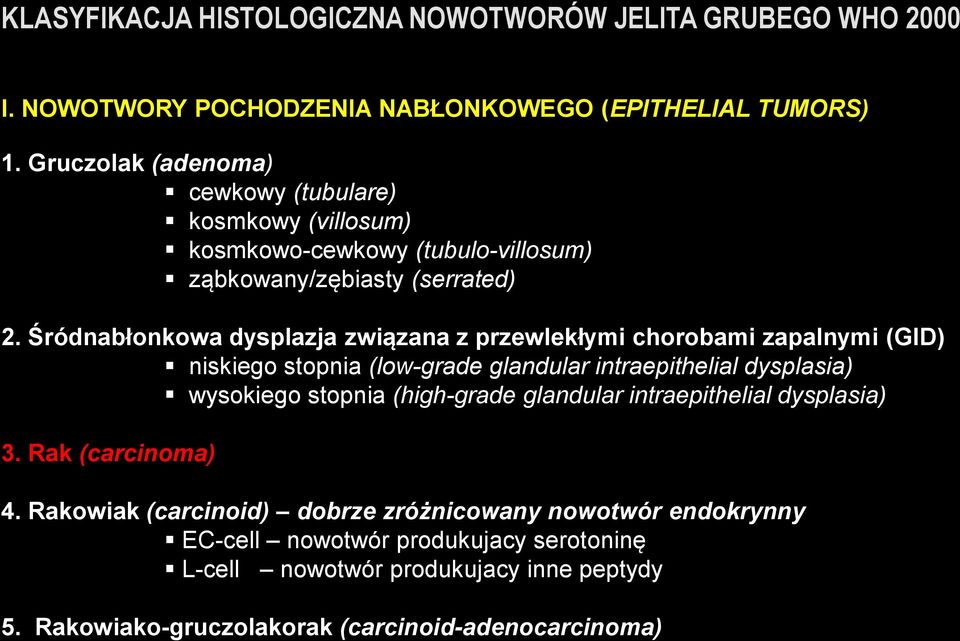 Śródnabłonkowa dysplazja związana z przewlekłymi chorobami zapalnymi (GID) niskiego stopnia (low-grade glandular intraepithelial dysplasia) wysokiego stopnia