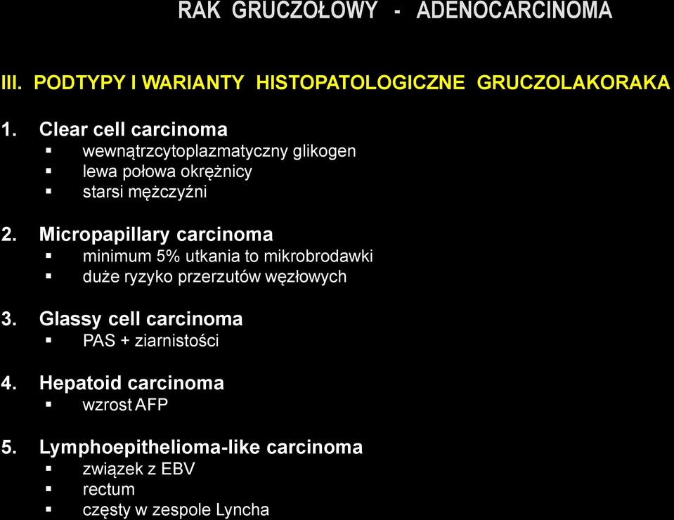 Micropapillary carcinoma minimum 5% utkania to mikrobrodawki duże ryzyko przerzutów węzłowych 3.