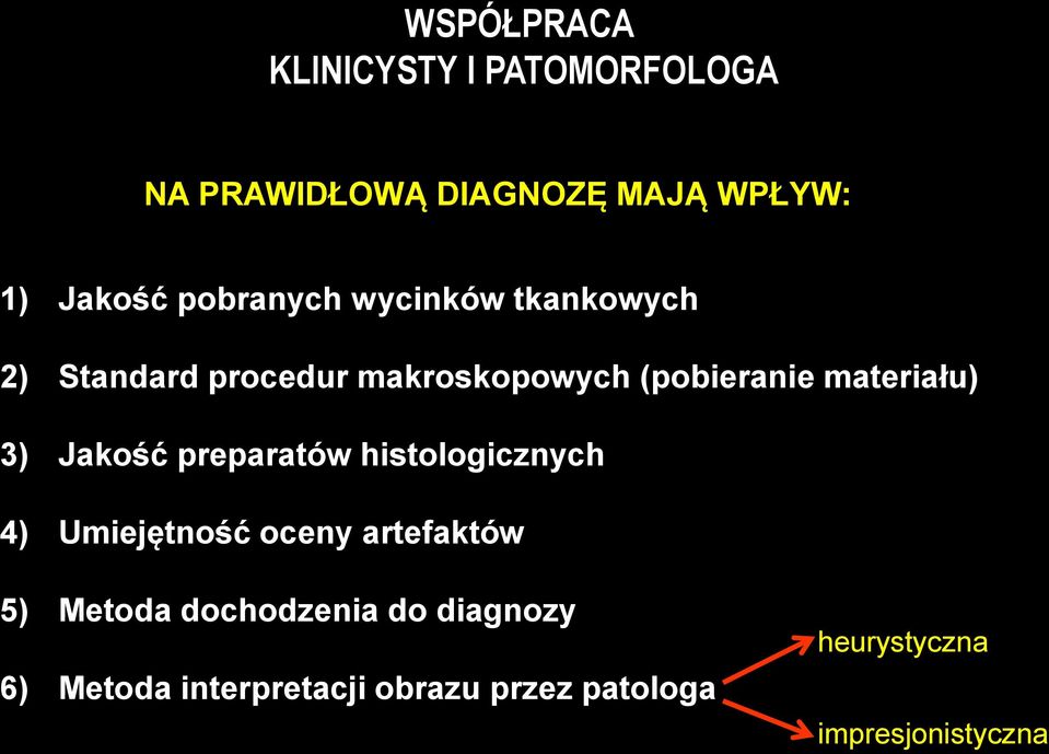 materiału) 3) Jakość preparatów histologicznych 4) Umiejętność oceny artefaktów 5)