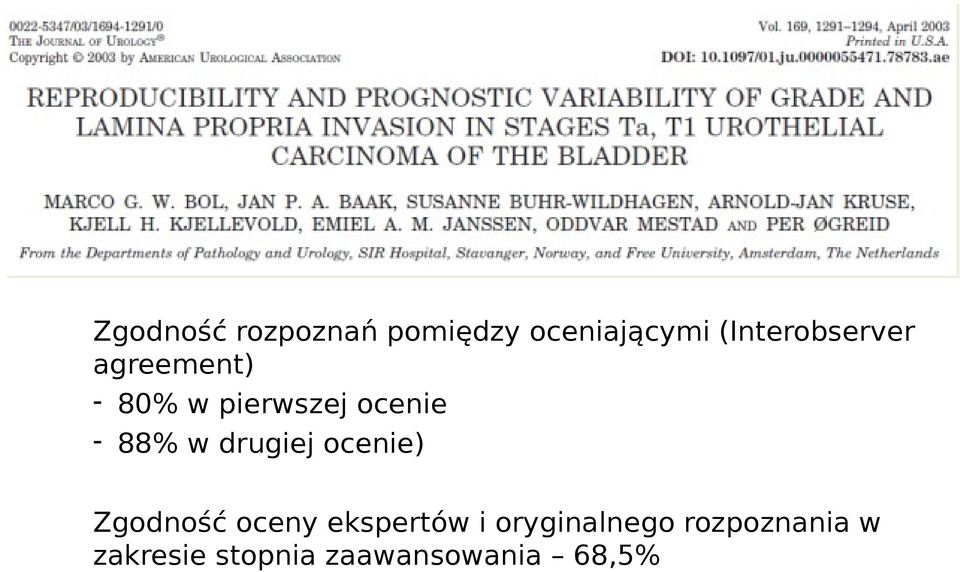 - 88% w drugiej ocenie) Zgodność oceny ekspertów i