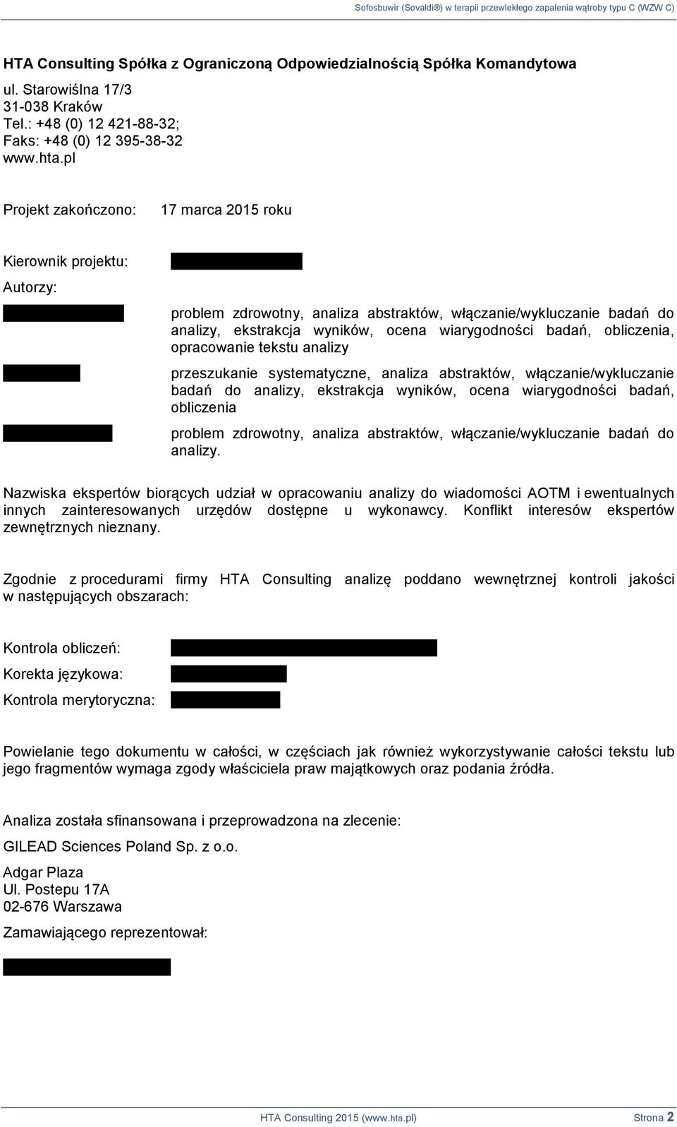 obliczenia, opracowanie tekstu analizy przeszukanie systematyczne, analiza abstraktów, włączanie/wykluczanie badań do analizy, ekstrakcja wyników, ocena wiarygodności badań, obliczenia problem