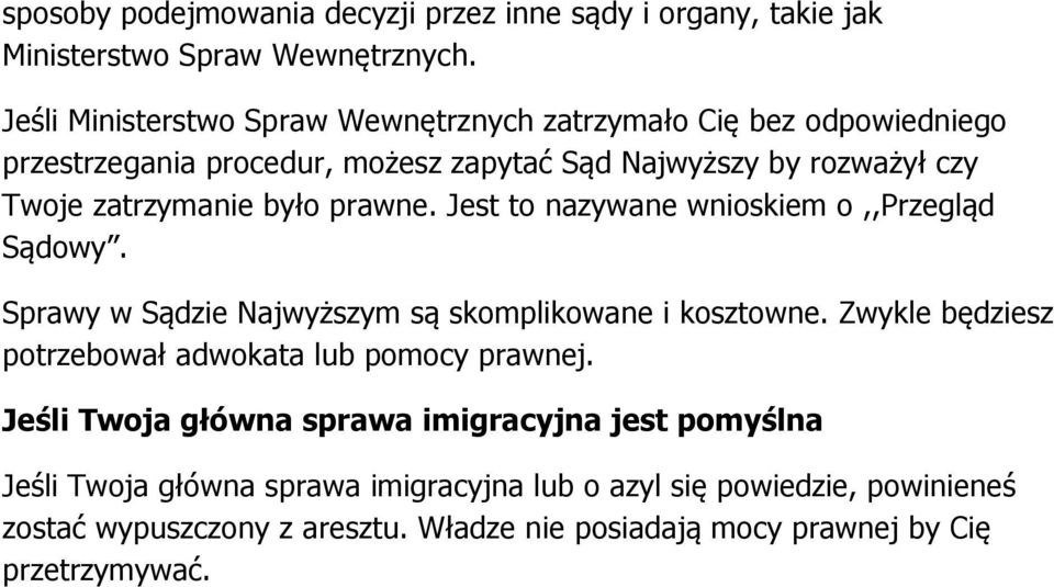 było prawne. Jest to nazywane wnioskiem o,,przegląd Sądowy. Sprawy w Sądzie Najwyższym są skomplikowane i kosztowne.