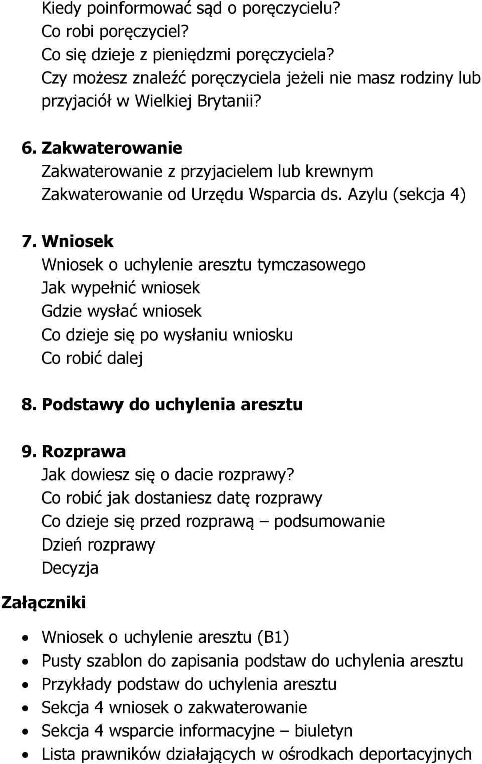 Wniosek Wniosek o uchylenie aresztu tymczasowego Jak wypełnić wniosek Gdzie wysłać wniosek Co dzieje się po wysłaniu wniosku Co robić dalej 8. Podstawy do uchylenia aresztu 9.