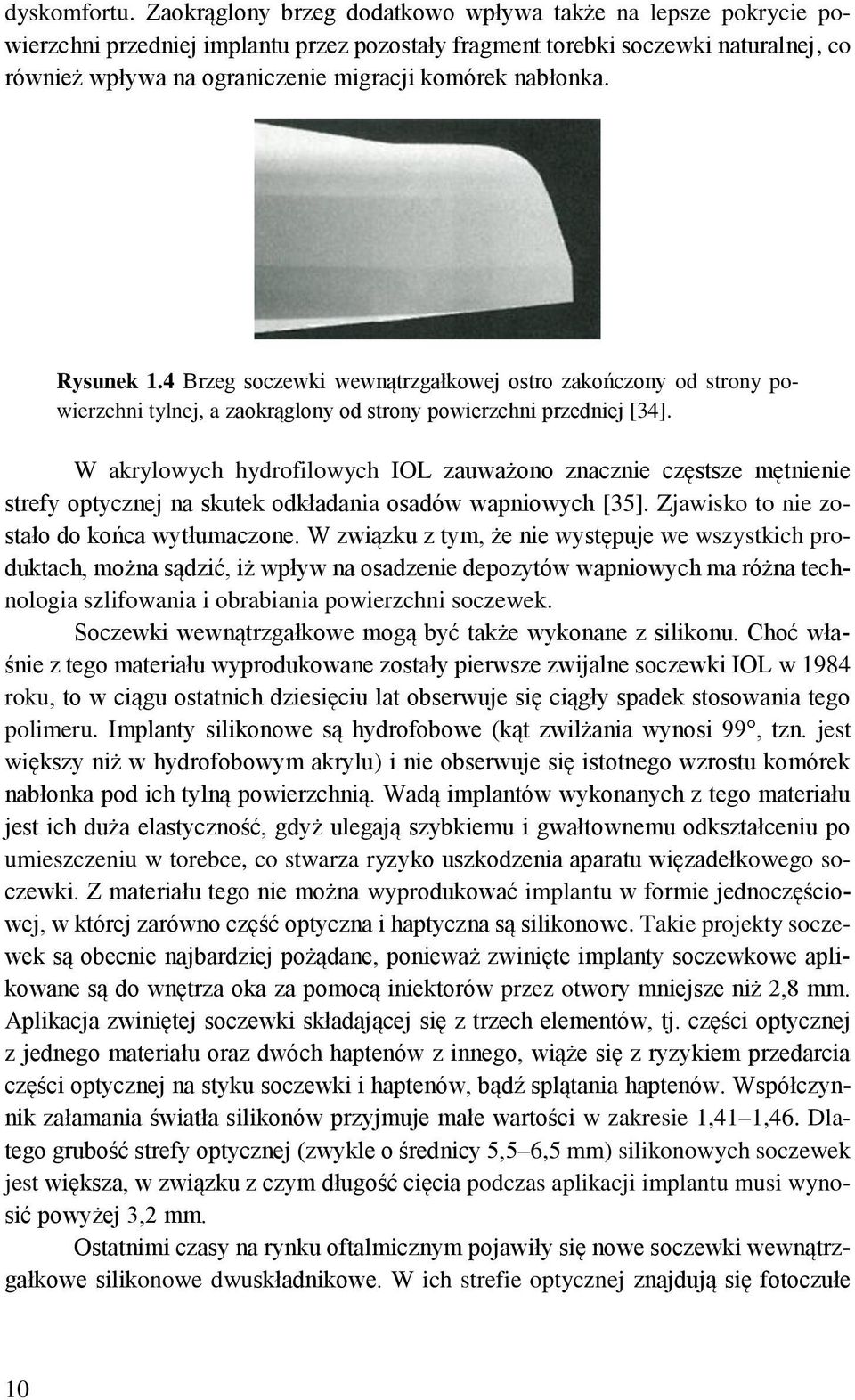 nabłonka. Rysunek 1.4 Brzeg soczewki wewnątrzgałkowej ostro zakończony od strony powierzchni tylnej, a zaokrąglony od strony powierzchni przedniej [34].