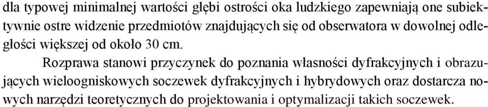 Rozprawa stanowi przyczynek do poznania własności dyfrakcyjnych i obrazujących wieloogniskowych soczewek